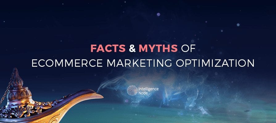 Facts and Myths of eCommerce Marketing Optimization