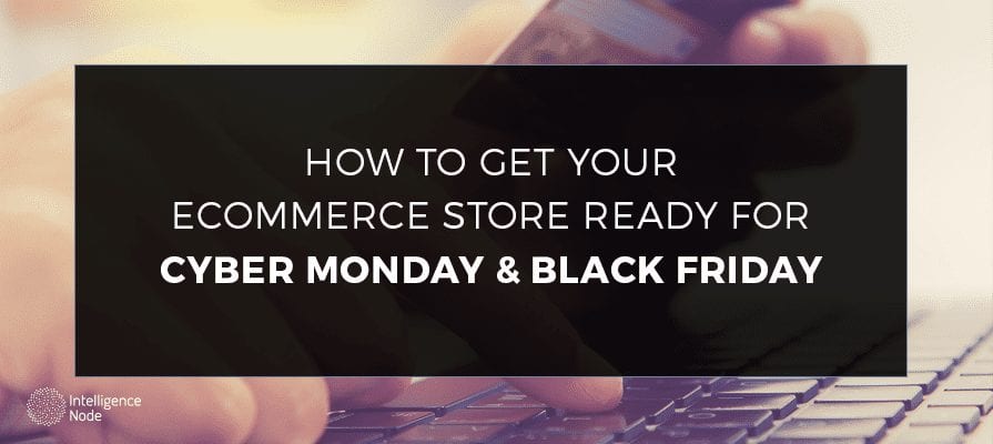 Getting your store ready for Cyber Monday and Black Friday