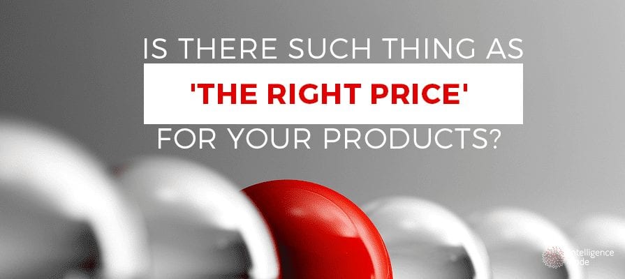 Is there a right price for your product?